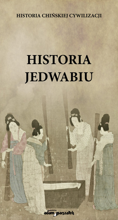 Image of Historia jedwabiu Historia chińskiej cywilizacji