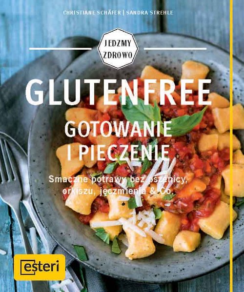Image of Glutenfree Gotowanie i pieczenie Smaczne potrawy bez pszenicy, orkiszu, jęczmienia & Co.