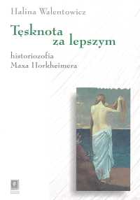 Image of Tęsknota za lepszym Historiozofia Maxa Horkheimera