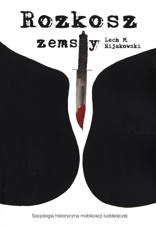 Image of Rozkosz zemsty Socjologia historyczna mobilizacji ludobójczej