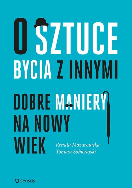 Image of O sztuce bycia z innymi Dobre maniery na nowy wiek