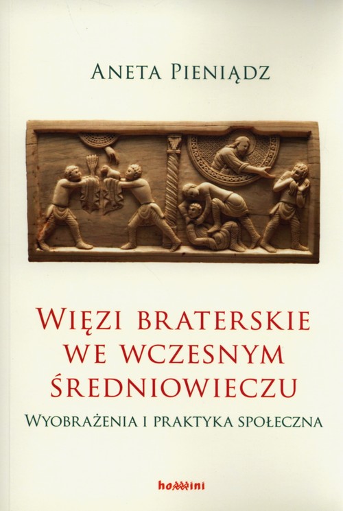 Image of Więzi braterskie we wczesnym średniowieczu Wyobrażenia i praktyka społeczna