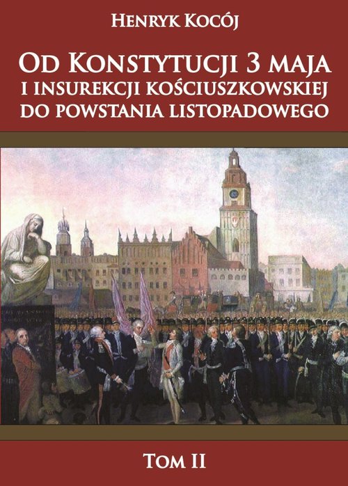 Image of Od Konstytucji 3 maja i insurekcji kościuszkowskiej do powstania listopadowego tom 2
