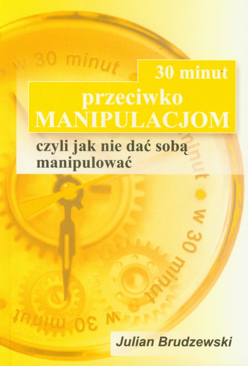 Image of 30 minut przeciwko manipulacjom czyli jak nie dać sobą manipulować