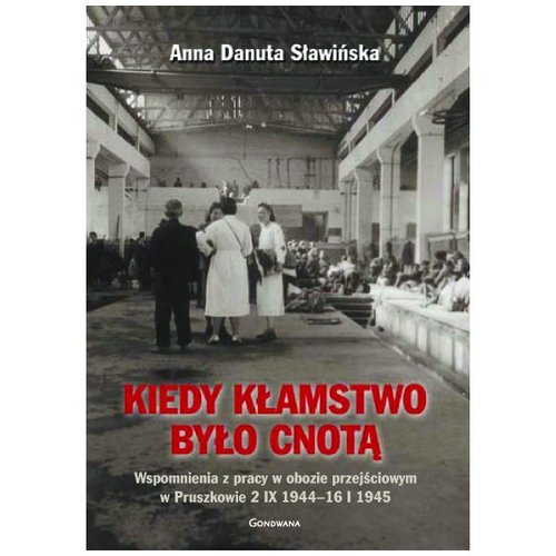 Image of Kiedy kłamstwo było cnotą Wspomnienia z pracy w obozie przejściowym w Pruszkowie 2.IX.1944 - 16.I.1945