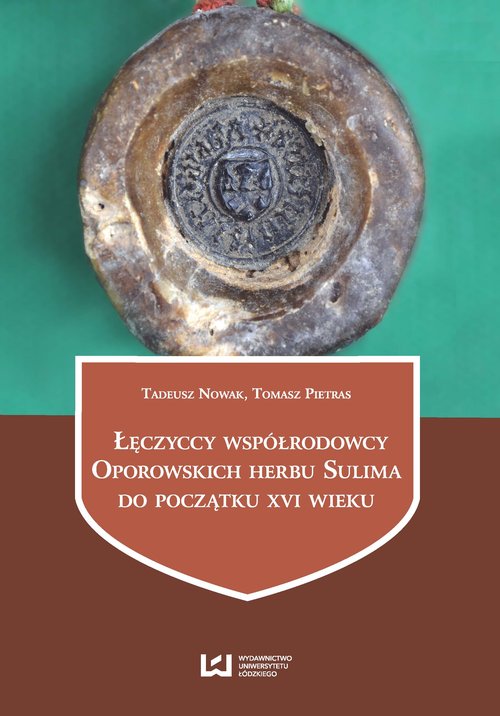 Image of Łęczyccy współrodowcy Oporowskich herbu Sulima do początku XVI wieku