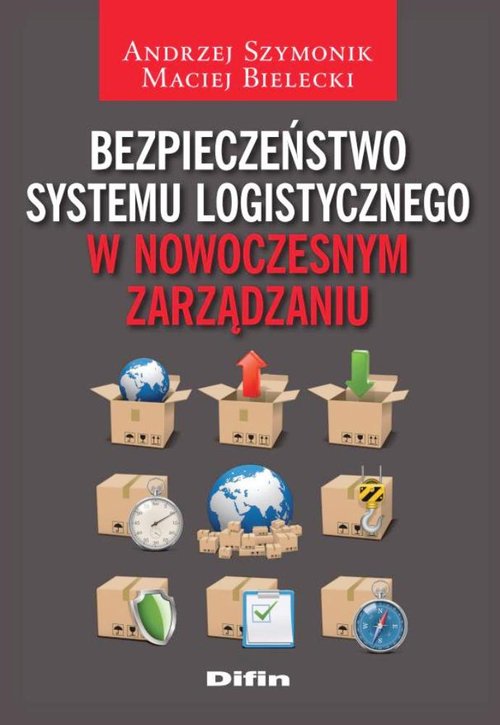 Image of Bezpieczeństwo systemu logistycznego w nowoczesnym zarządzaniu
