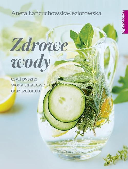 Image of Zdrowe wody czyli pyszne wody smakowe i izotoniki