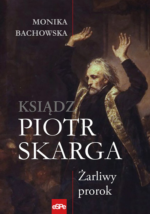 Image of Ksiądz Piotr Skarga Żarliwy prorok