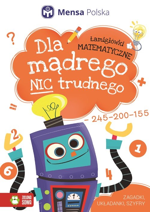 Image of Dla mądrego nic trudnego Łamigłówki matematyczne