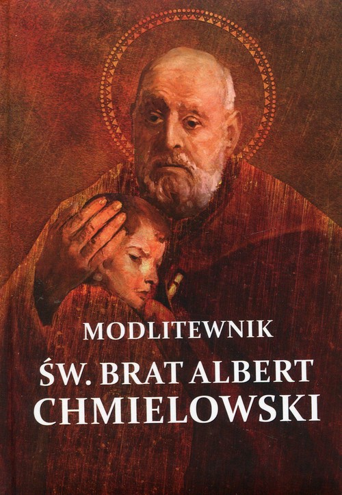 Image of Modlitewnik św. Brat Albert Chmielowski