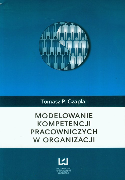 Image of Modelowanie kompetencji pracowniczych w organizacji