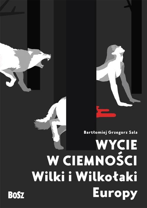 Image of Wycie w ciemności Wilki i wilkołaki Europy