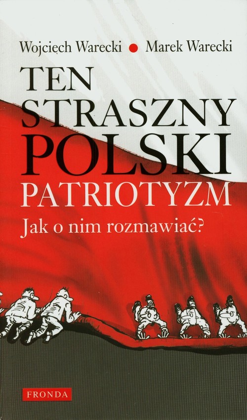 Image of Ten straszny polski patriotyzm Jak o nim rozmawiać