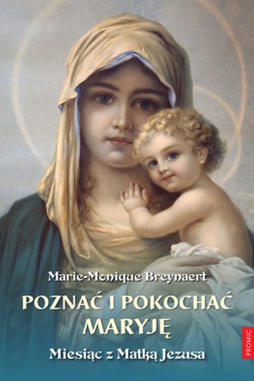 Image of Poznać i pokochać Maryję. Miesiąc z Matką Jezusa