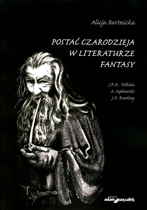 Image of Postać czarodzieja w literaturze fantasy J.R.R. Tolkien, A. Sapkowski, J.K. Rowling