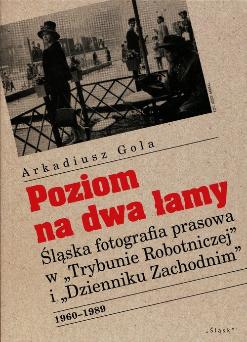 Image of Poziom na dwa łamy Śląska fotografia prasowa w "Trybunie Robotniczej" i "Dzienniku Zachodnim"