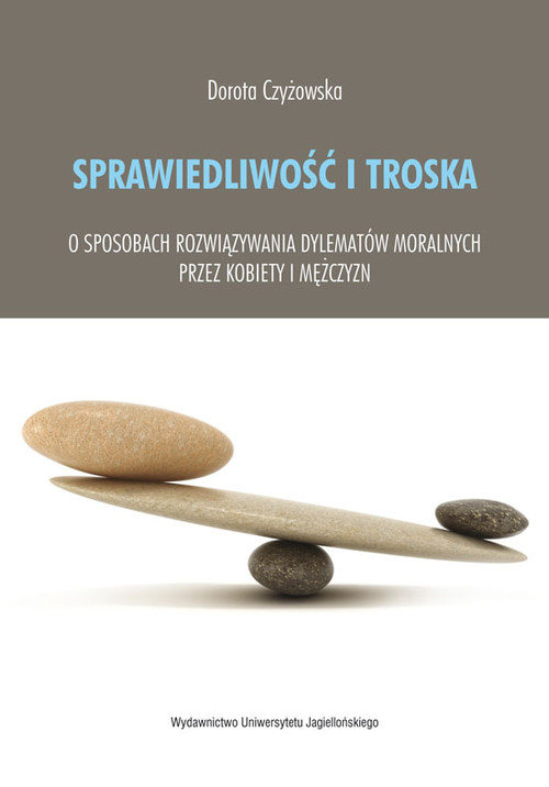 Image of Sprawiedliwość i troska O sposobach rozwiązywania dylematów moralnych przez kobiety i mężczyzn