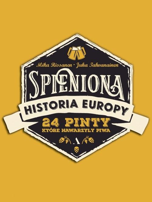 Image of Spieniona historia Europy 24 pinty, które nawarzyły piwa