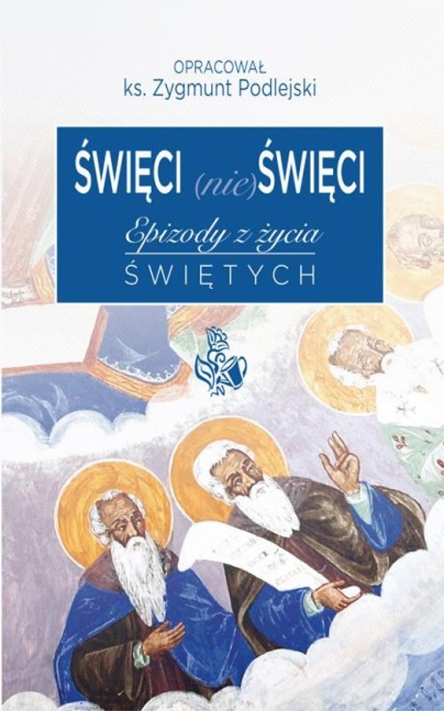Image of Święci (nie) święci Epizody z życia świętych