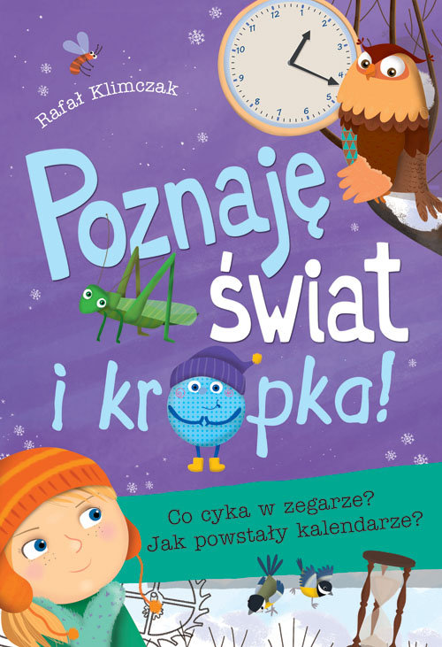 Image of Poznaję świat i… kropka! Co cyka w zegarze? Jak powstały kalendarze?