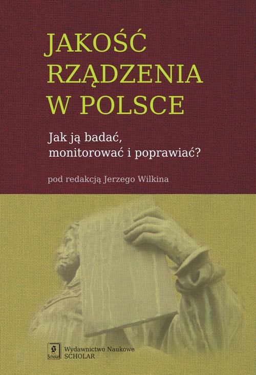 Image of Jakość rządzenia w Polsce Jak ją badać, monitorować i poprawiać?