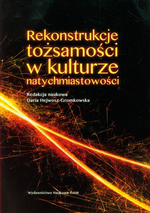 Image of Rekonstrukcje tożsamości w kulturze natychmiastowości