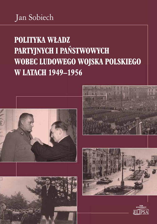Image of Polityka władz partyjnych i państwowych wobec Ludowego Wojska Polskiego w latach 1949-1956