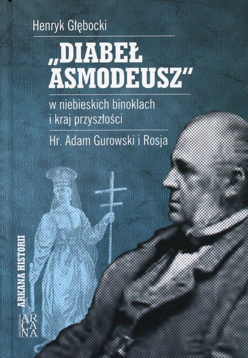 Image of Diabeł Asmodeusz w niebieskich binoklach i kraj przyszłości Hr. Adam Gurowski i Rosja
