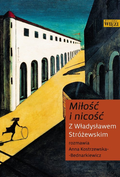Image of Miłość i nicość Z Władysławem Stróżewskim rozmawia Anna Kostrzewska-Bednarkiewicz