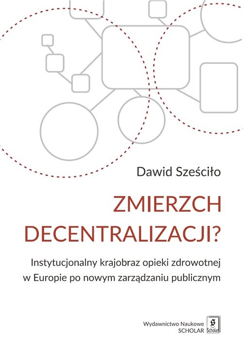 Image of Zmierzch decentralizacji? Instytucjonalny krajobraz opieki zdrowotnej w Europie po nowym zarządzaniu publicznym
