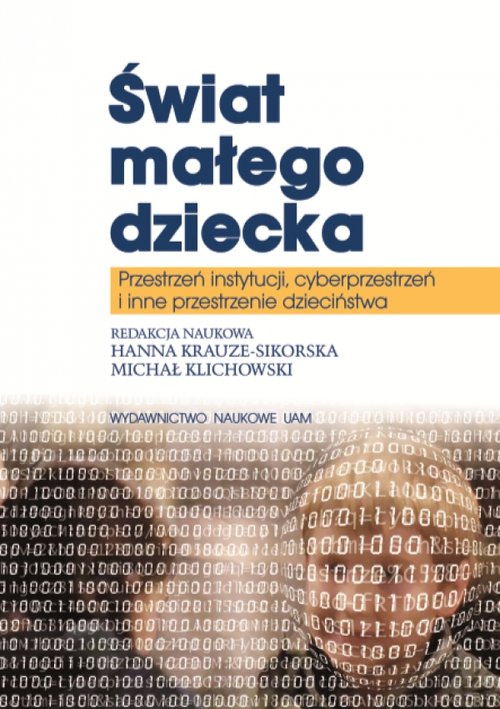 Image of Świat małego dziecka Przestrzeń instytucji, cyberprzestrzeń i inne przestrzenie dzieciństwa