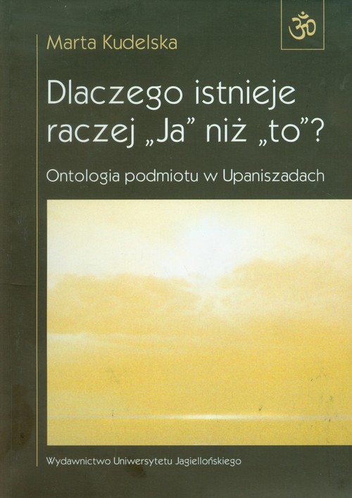 Image of Dlaczego istnieje raczej Ja niż to Ontologia podmiotu w Upaniszadach