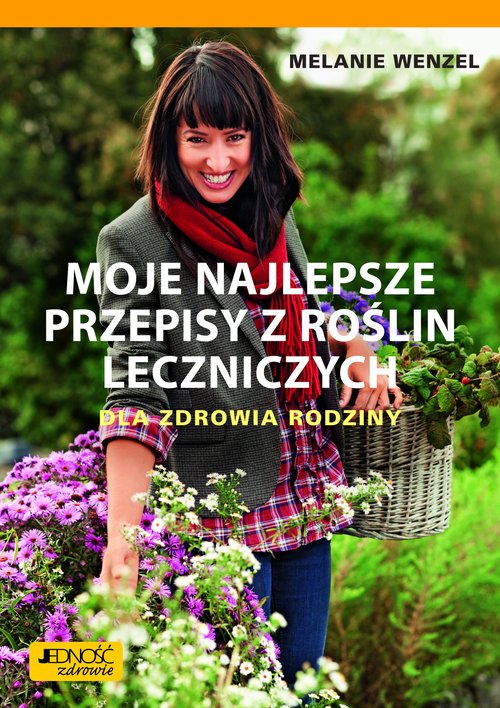 Image of Moje najlepsze przepisy z roślin leczniczych Dla zdrowia rodziny
