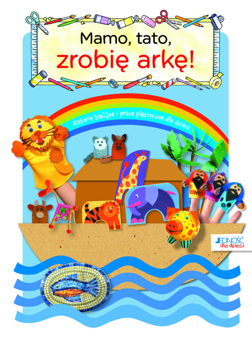 Image of Mamo tato zrobię arkę! Biblijne historie i prace plastyczne dla dzieci