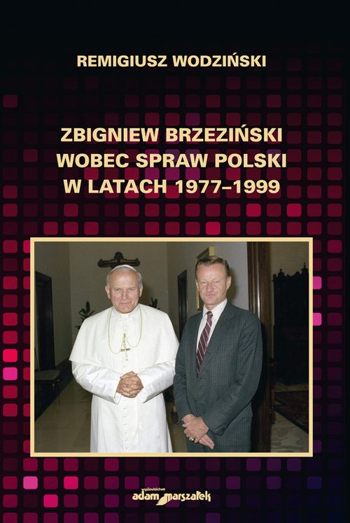 Image of Zbigniew Brzeziński wobec spraw Polski w latach 1977-1999