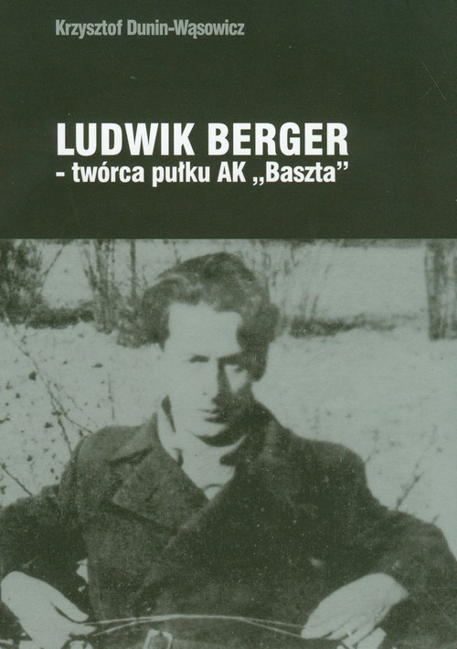 Image of Ludwik Berger twórca pułku AK"Baszta"