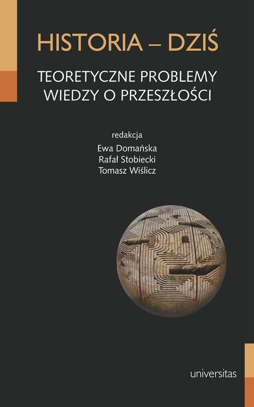 Image of Historia - dziś Teoretyczne problemy wiedzy o przeszłości