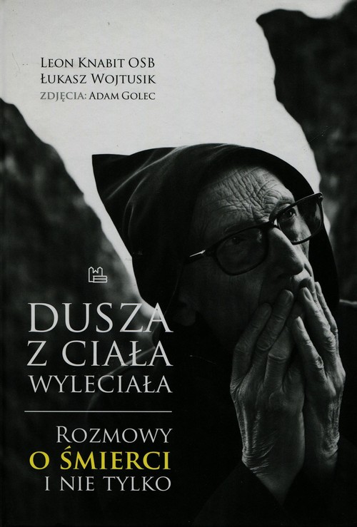 Image of Dusza z ciała wyleciała Rozmowy o śmierci i nie tylko