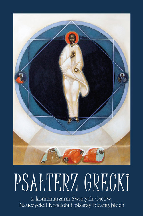 Image of Psałterz grecki Psałterz grecki z komentarzami Świętych Ojców, Nauczycieli Kościoła i pisarzy bizantyjskich