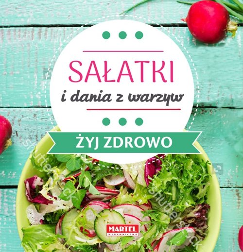 Image of Sałatki i dania z warzyw - Żyj zdrowo