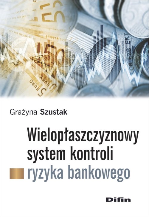 Image of Wielopłaszczyznowy system kontroli ryzyka bankowego