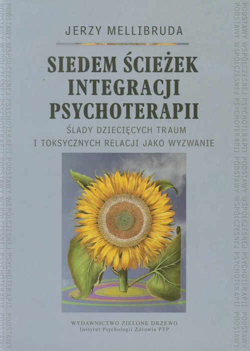 Image of Siedem ścieżek integracji psychoterapii Ślady dziecięcych traum i toksycznych relacji jako wyzwanie