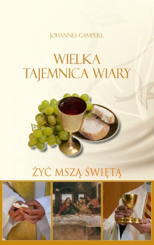 Image of Wielka tejemnica wiary Żyć mszą świętą