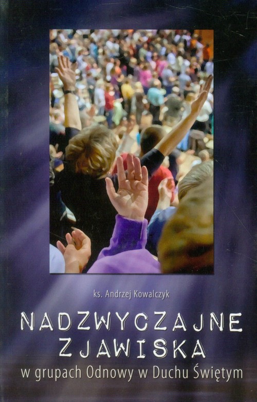 Image of Nadzwyczajne zjawiska w grupach Odnowy w Duchu Świętym