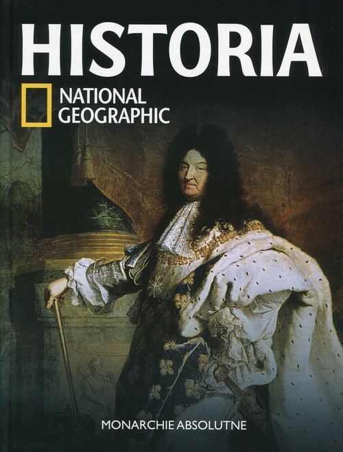 Image of Historia National Geographic Tom 25 Monarchie absolutne