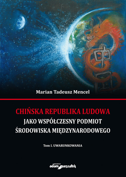 Image of Chińska Republika Ludowa jako współczesny podmiot środowiska międzynarodowego Tom 1 Uwarunkowania