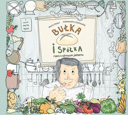 Image of Bułka i spółka Rzecz o zdrowym jedzeniu