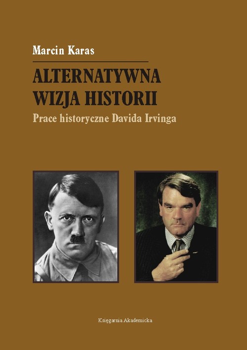 Image of Alternatywna wizja historii Prace historyczne Davida Irvinga