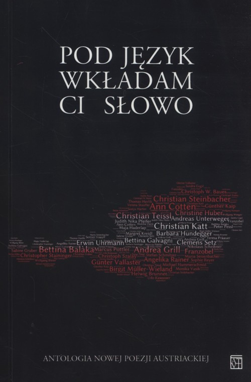 Image of Pod jezyk wkładam Ci słowo Antologia nowej poezji austriackiej